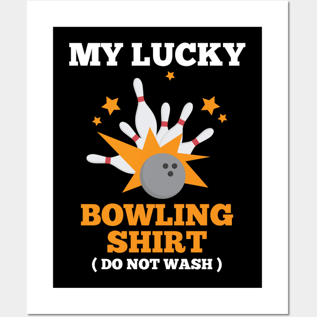 My Lucky Bowling Shirt Do Not Wash Wall Art by TeeShirt_Expressive